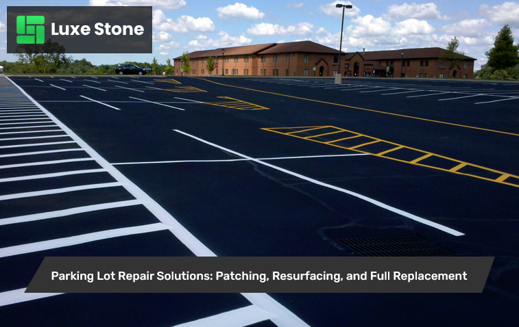 Parking Lot Repair Solutions: Patching, Resurfacing, and Full Replacement